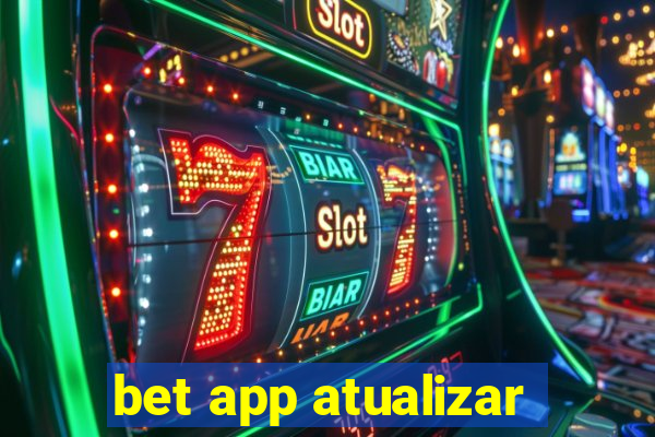 bet app atualizar